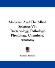 Cover of: Medicine And The Allied Sciences V1: Bacteriology, Pathology, Physiology, Chemistry, Anatomy