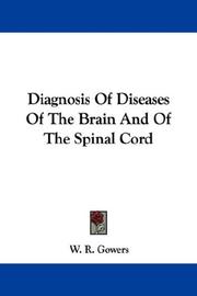 Cover of: Diagnosis Of Diseases Of The Brain And Of The Spinal Cord by W. R. Gowers