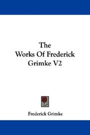 Cover of: The Works Of Frederick Grimke V2