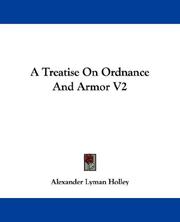 Cover of: A Treatise On Ordnance And Armor V2 by Alexander Lyman Holley