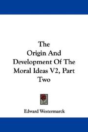 Cover of: The Origin And Development Of The Moral Ideas V2, Part Two by Edward Westermarck, Edward Westermarck