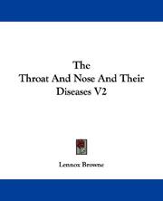 Cover of: The Throat And Nose And Their Diseases V2 by Lennox Browne