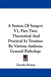 Cover of: A System Of Surgery V1, Part Two: Theoretical And Practical In Treatises By Various Authors; General Pathology