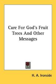 Cover of: Care For God's Fruit Trees And Other Messages by H. A. Ironside