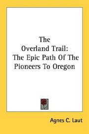 Cover of: The Overland Trail: The Epic Path Of The Pioneers To Oregon