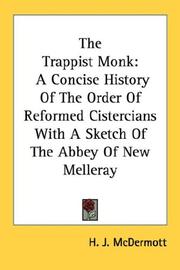 Cover of: The Trappist Monk: A Concise History Of The Order Of Reformed Cistercians With A Sketch Of The Abbey Of New Melleray