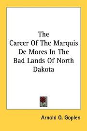 Cover of: The Career Of The Marquis De Mores In The Bad Lands Of North Dakota