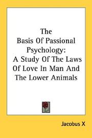 Cover of: The Basis Of Passional Psychology: A Study Of The Laws Of Love In Man And The Lower Animals