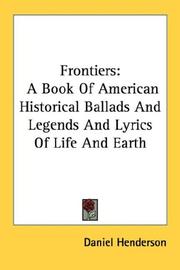 Cover of: Frontiers: A Book Of American Historical Ballads And Legends And Lyrics Of Life And Earth