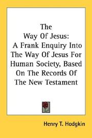 Cover of: The Way Of Jesus: A Frank Enquiry Into The Way Of Jesus For Human Society, Based On The Records Of The New Testament