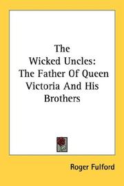 Cover of: The Wicked Uncles: The Father Of Queen Victoria And His Brothers