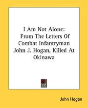 Cover of: I Am Not Alone: From The Letters Of Combat Infantryman John J. Hogan, Killed At Okinawa