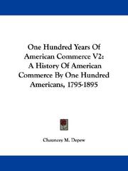 Cover of: One Hundred Years Of American Commerce V2: A History Of American Commerce By One Hundred Americans, 1795-1895