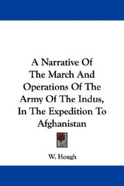 Cover of: A Narrative Of The March And Operations Of The Army Of The Indus, In The Expedition To Afghanistan