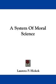 Cover of: A System Of Moral Science by Laurens Persens Hickok, Laurens Persens Hickok