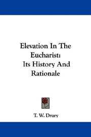 Cover of: Elevation In The Eucharist by T. W. Drury, T. W. Drury