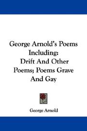 Cover of: George Arnold's Poems Including: Drift And Other Poems; Poems Grave And Gay
