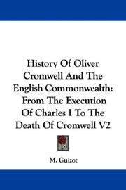 Cover of: History Of Oliver Cromwell And The English Commonwealth: From The Execution Of Charles I To The Death Of Cromwell V2