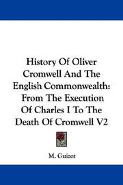 Cover of: History Of Oliver Cromwell And The English Commonwealth by François Guizot