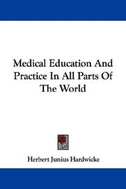 Cover of: Medical Education And Practice In All Parts Of The World by Herbert Junius Hardwicke