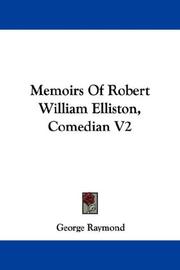 Cover of: Memoirs Of Robert William Elliston, Comedian V2 by George Raymond