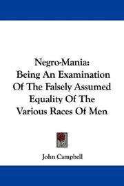 Cover of: Negro-Mania: Being An Examination Of The Falsely Assumed Equality Of The Various Races Of Men