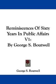 Cover of: Reminiscences Of Sixty Years In Public Affairs V1: By George S. Boutwell