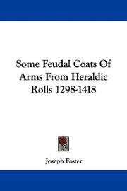 Cover of: Some Feudal Coats Of Arms From Heraldic Rolls 1298-1418