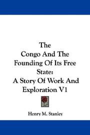 Cover of: The Congo And The Founding Of Its Free State by Henry M. Stanley