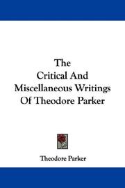 Cover of: The Critical And Miscellaneous Writings Of Theodore Parker