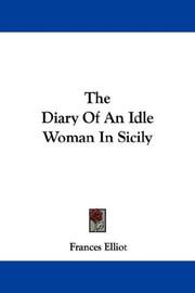 Cover of: The Diary Of An Idle Woman In Sicily by Frances Elliot, Frances Elliot