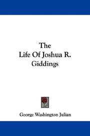 Cover of: The Life Of Joshua R. Giddings | Julian, George Washington