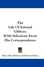 The Life Of Edward Gibbon by Edward Gibbon