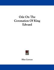 Cover of: Ode On The Coronation Of King Edward by Bliss Carman