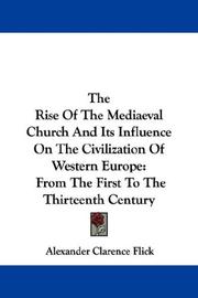 Cover of: The Rise Of The Mediaeval Church And Its Influence On The Civilization Of Western Europe: From The First To The Thirteenth Century