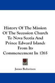 Cover of: History Of The Mission Of The Secession Church To Nova Scotia And Prince Edward Island: From Its Commencement In 1765
