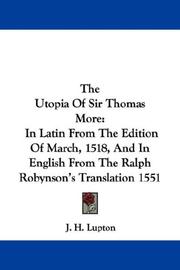 Cover of: The Utopia Of Sir Thomas More: In Latin From The Edition Of March, 1518, And In English From The Ralph Robynson's Translation 1551
