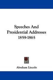 Cover of: Speeches And Presidential Addresses 1859-1865 by Abraham Lincoln