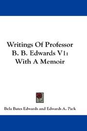 Cover of: Writings Of Professor B. B. Edwards V1 | Bela Bates Edwards