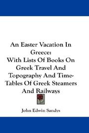 Cover of: An Easter Vacation In Greece: With Lists Of Books On Greek Travel And Topography And Time-Tables Of Greek Steamers And Railways