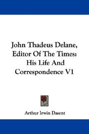 Cover of: John Thadeus Delane, Editor Of The Times: His Life And Correspondence V1