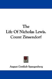 Cover of: The Life Of Nicholas Lewis. Count Zinsendorf by August Gottlieb Spangenberg