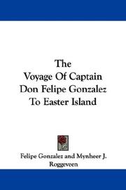 Cover of: The Voyage Of Captain Don Felipe Gonzalez To Easter Island by Felipe Gonzalez, Mynheer J. Roggeveen