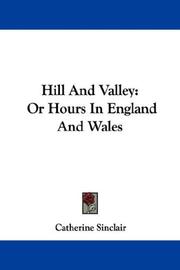 Cover of: Hill And Valley: Or Hours In England And Wales
