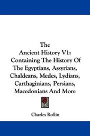Cover of: The Ancient History V1: Containing The History Of The Egyptians, Assyrians, Chaldeans, Medes, Lydians, Carthaginians, Persians, Macedonians And More