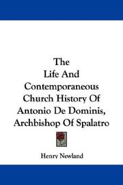 Cover of: The Life And Contemporaneous Church History Of Antonio De Dominis, Archbishop Of Spalatro