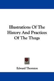 Cover of: Illustrations Of The History And Practices Of The Thugs by Edward Thornton