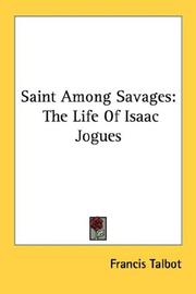 Cover of: Saint Among Savages: The Life Of Isaac Jogues