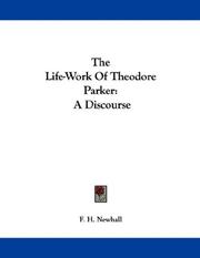 The Life-Work Of Theodore Parker by F. H. Newhall