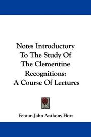 Cover of: Notes Introductory To The Study Of The Clementine Recognitions by Fenton John Anthony Hort, Fenton John Anthony Hort